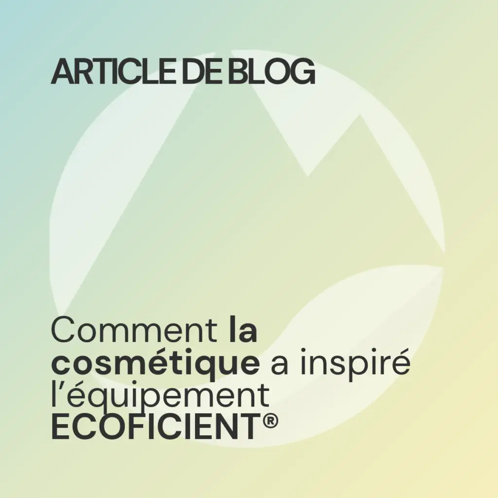 Comment la cosmétique a inspiré ECOFICIENT®
